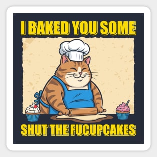 Shut The Fucupcakes Sticker